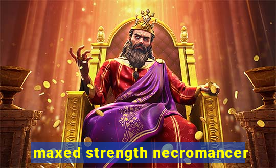 maxed strength necromancer